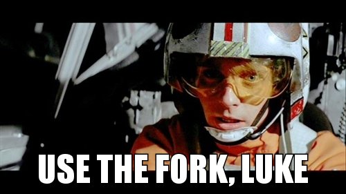 Use the Fork, Luke